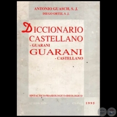 Diccionario Castellano Guarani guarani castellano - 12° EDICIÓN - Autores: ANTONIO GUASCH - DIEGO ORTÍZ - Año 1995
